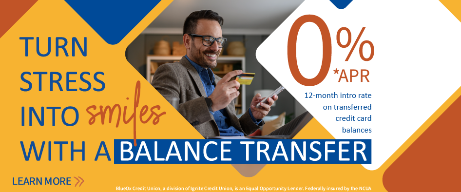 Turn Stress Into Smiles With A Balance Transfer - 0% APR* 12-month intro rate on transferred credit card balances.