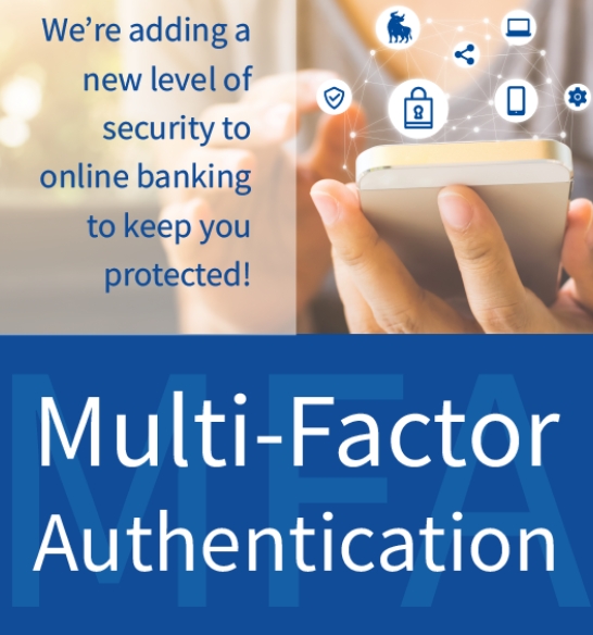 We're adding a new level of security to online banking to keep you protected! Multi-Factor Authentication